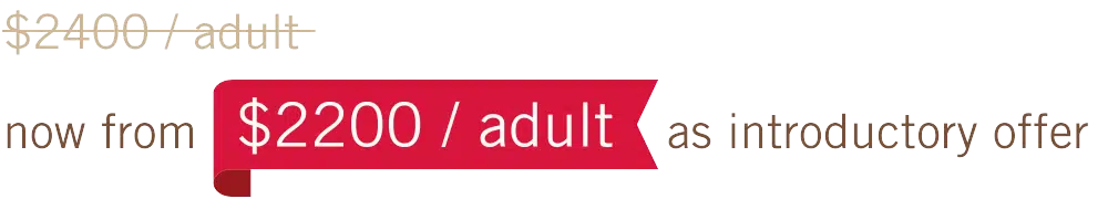 $2200 / adult as introductory offer